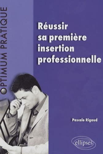 Réussir sa première insertion profesionnelle